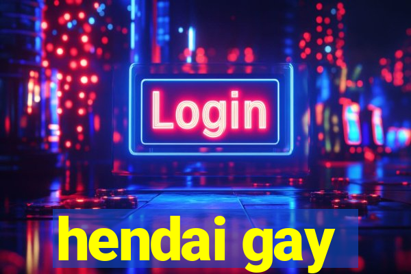 hendai gay